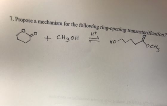 7. Propose a mechanism for the following ring-opening transesterification? CH30HHO CH. 3 ctg