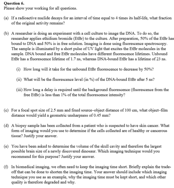 Question 6. Please show your working for all questions. (a) If a radioactive nuclide decays for an interval of time equal to