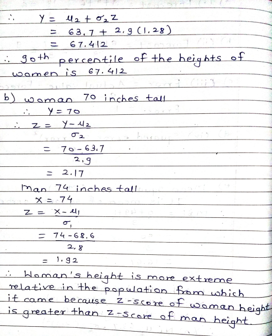 .. Y = latozz 63,7 + 2,9 (1.28) 67.4121 .: goth percentile of the heights of women is 67.412 b) woman 70 inches tall y = 70 :