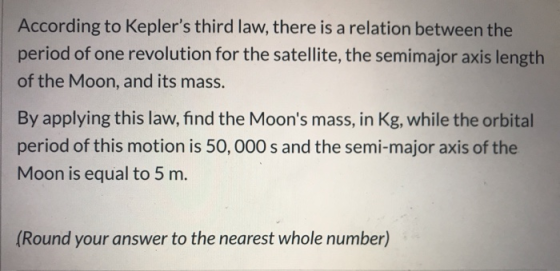 According to Keplers third law, there is a relation between the period of one revolution for the satellite, the semimajor ax