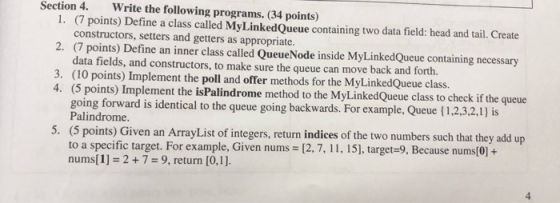 Section 4. Write the following programs. (34 points) 1. (7 points) Define a class called MyLinkedQueue containing two data fi