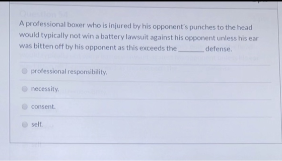 A professional boxer who is injured by his opponents punches to the head would typically not win a battery lawsuit against h