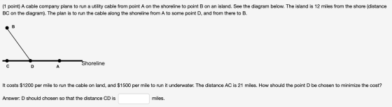 (1 point) A cable company plans to run a utility cable from point A on the shoreline to point B on an island. See the diagram