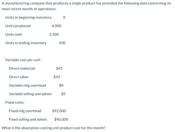 A manufacturing company that produces a single product has provided the following data concerning its most recent month of op