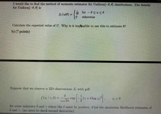 I would like to find the method of moments estimator for Uniform(-0, distributions. The density for Uniform(-0,0) is fu(ul0)