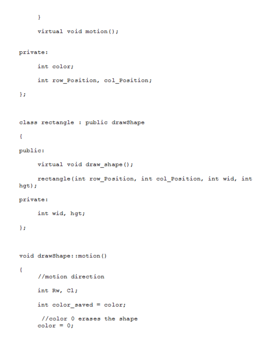 virtual void motion ); private: int color; int row Position, col Position; class rectangle public drawShape public: virtual v