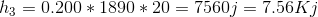 h_{3}= 0.200*1890*20=7560j= 7.56Kj