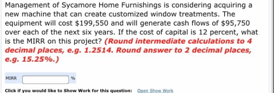 Management of Sycamore Home Furnishings is considering acquiring a new machine that can create customized window treatments.