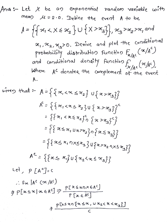 And :-Let χ be a? exponential random variable 01物 meao -2 D. Dehne the eveat A to be x,χ2, Xs> 0 . Dein and plod the conditional and conditional density Rancho ahex AC denoks the omplemeot o the event A. te that -