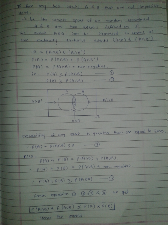 ar , an hu10. ouests A 4-8 that are not impossible - Heme ample space of an andem expeime the evant Au (an beexpmessed in temms d clusive events CAAG)& CAnA) PIA P (Ang)t non negahue 月 ANB pobability any event is greater then or eq ual to 2e0 Also LI get from equal fona,oa- a) Hence the ponved