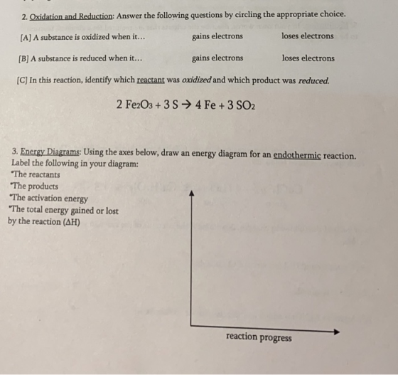 2. Oxidation and Reduction: Answer the following questions by circling the appropriate choice. [A] A substance is oxidized wh