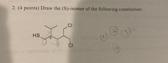2. (4 points) Draw the (S)-isomer of the following constitution: