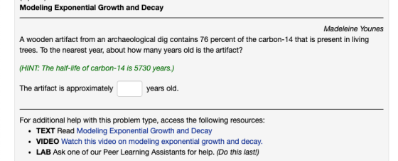 Modeling Exponential Growth and Decay Madeleine Younes A wooden artifact from an archaeological dig contains 76 percent of th