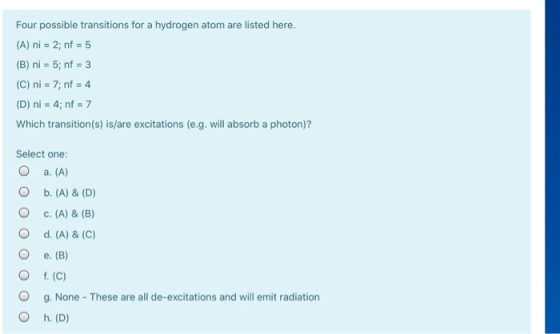 Four possible transitions for a hydrogen atom are listed here. (A) ni = 2; nf = 5 (B) ni = 5; nf = 3 (C) ni = 7; nf = 4 (D) n