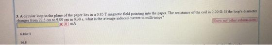 3. A circular loop in the plane of the paper lies in a 0.85 T magnetic field pointing into the paper. The resistance of the c