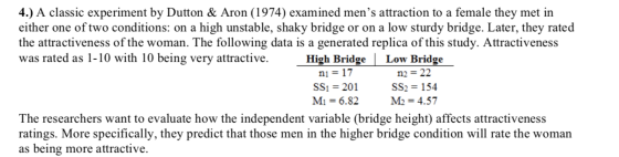 4.) A classic experiment by Dutton & Aron (1974) examined mens attraction to a female they met in either one of two conditio