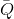 \bar_Q