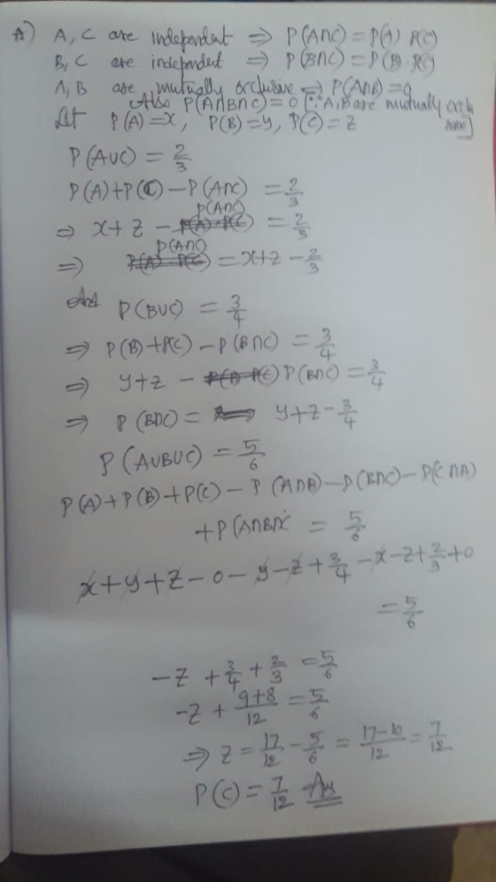 A AC are independent - P(ANC) = PO RO) B,C ore independent =) P (BNO)=P(RO A B are mutually exclusive PRANO) =a. Alo P( ABC =