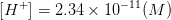 (H+) = 2.34 x 10-11(M)