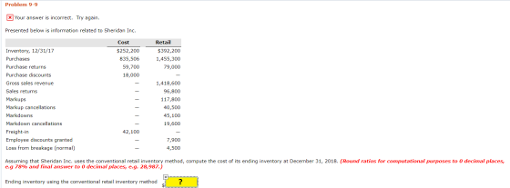 Problem 9-9 x Your answer is incorrect. Try again. Presented below is information related to Sheridan Inc. Cost $252,200 835,
