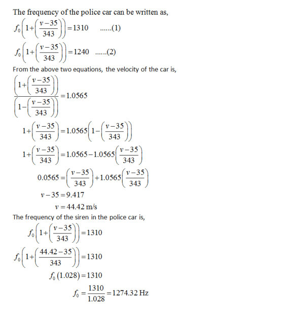 The frequency of the police car can be written as, 1310 343 v-351240) .2) 343 From the above two equations, the velocity of t