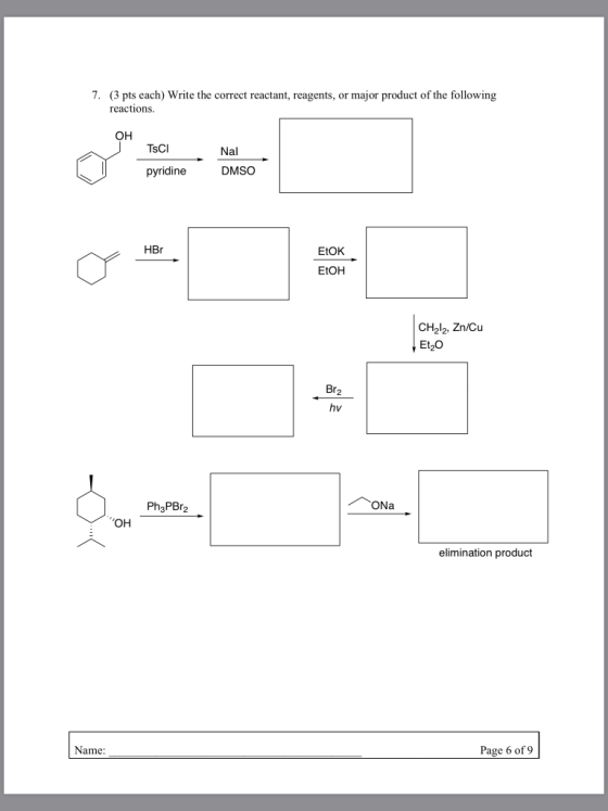 7. (3 pts each) Write the correct reactant, reagents, or major product of the following reactions он TSCI Nal pyridine DMSO H