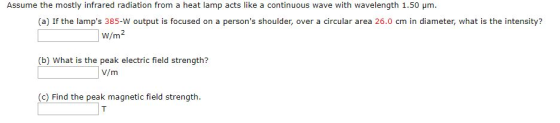 Assume the mostly infrared radiation from a heat lamp acts like a continuous wave with wavelength 1.50 pm. (a) If the lamps