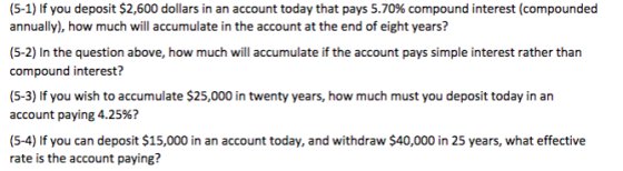 (5-1) If you deposit $2,600 dollars in an account today that pays 5.70% compound interest (compounded annually), how much wil