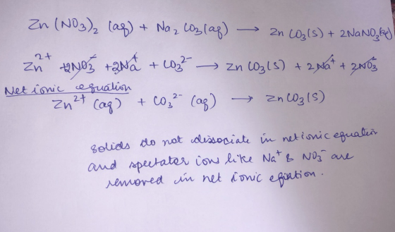 Zn (NO3)2 (aq) + Naz cozlag) → zn (O3(s) + 2NaNok! zut 2003 +382 + 60g² → Zn 03 (5) + 2Nat + 2003 Net ionic equation Zn2+ (aq