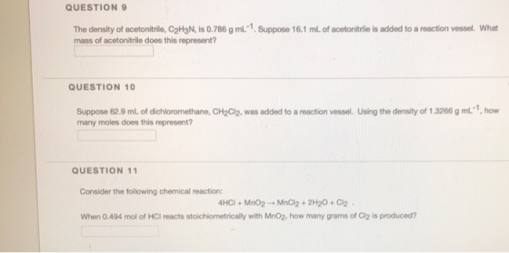 QUESTION 9 The density of acetonitrile, C2H3N, is 0.786 g ml. mass of acetonitrile does this represent? Suppose 16.1 ml. of a