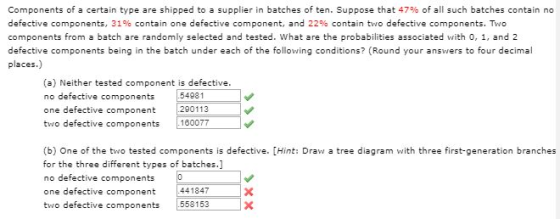 Components of a certain type are shipped to a supplier in batches of ten. Suppose that 47% of all such batches contain no def