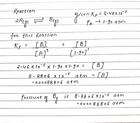 Reaction fiven Kp = 7646x10-5 2 Argo 7 Bego PA 1.go atm. fox this Reaction Kp = [B] - [B] [A] [logo] 2.46x10-5 x 1.90 x1.90 =