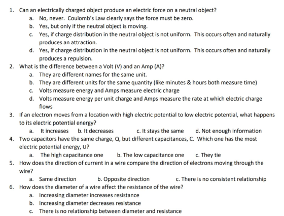 C. 1. Can an electrically charged object produce an electric force on a neutral object? a. No, never. Coulombs Law clearly s