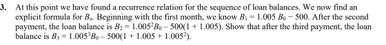 3. At this point we have found a recurrence relation for the sequence of loan balances. We now find an explicit formula for B