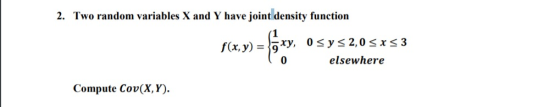 2. Two random variables X and Y have joint density function (IN Compute Cov(x,