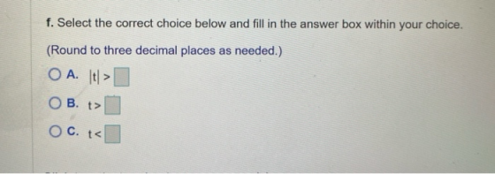 f. Select the correct choice below and fill in the answer box within your choice. (Round to three decimal places as needed.)