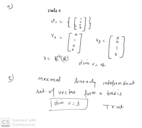 False 0={[:]} OOO- ve R ((R) dim v=4 maximal linearly independent set of vectes form a basis [ dim v=3 True Scanned with Cam