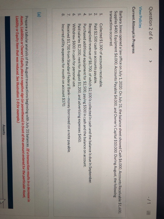 Question 2 of 6 > -/1 E View Policies Current Attempt in Progress Barbara Jones opened a law office on July 1, 2020. On July