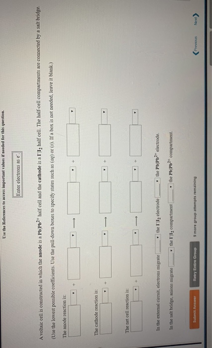 Use the References to access important values if needed for this question. Enter electrons as e A voltaic cell is constructed