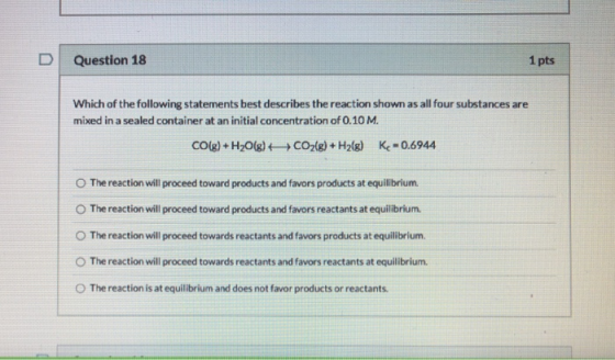 D Question 18 1 pts Which of the following statements best describes the reaction shown as all four substances are mixed in a