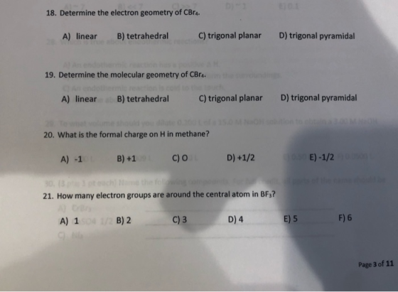 18. Determine the electron geometry of CBrs C) trigonal planar D) trigonal pyramidal A) linearB) tetrahedral 19. Determine th