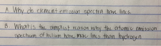 A. Why do clemintemission spcctra have lincs. B. Whatis the simplust rason why the ctomie emission spectum of hulium han mau