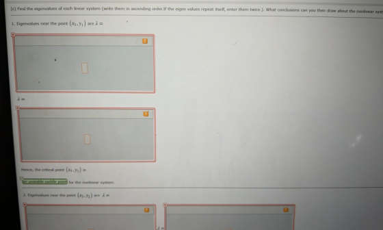 (c) Find the eigenvalues of each linear system (write them in ascending order. If the eigen values repeat itself, enter them