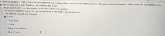 charged particle is held at the midpoint between two charged sheets of equal and opposite charge. The charge is then allowed