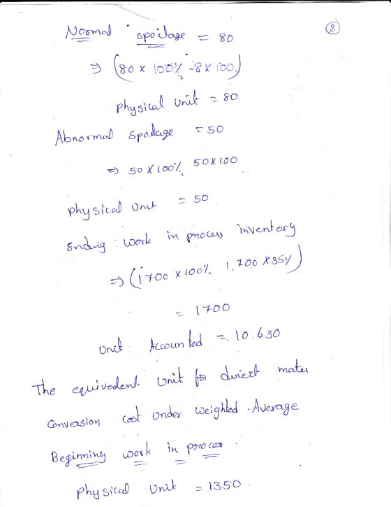 Normal spoilage = 80 (sox looy *.100) physical unit =80 Abnormal Sporlage €50 => 50 X 100%, 50x100 physical ont = 50 Ending :