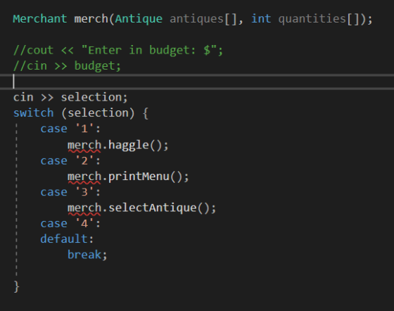 Merchant merch(Antique antiques[], int quantities[]); //cout << Enter in budget: $; //cin >> budget; cin >> selection; swit