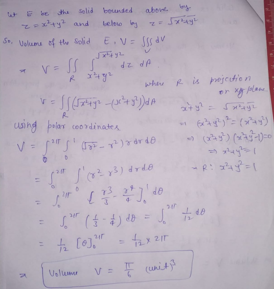 bounded below by on r=sss et e be the solid above by 2=x² + y² and 2= 5x²xyz So, Volume of the solid E, V=SSS av Jx² + y2 da