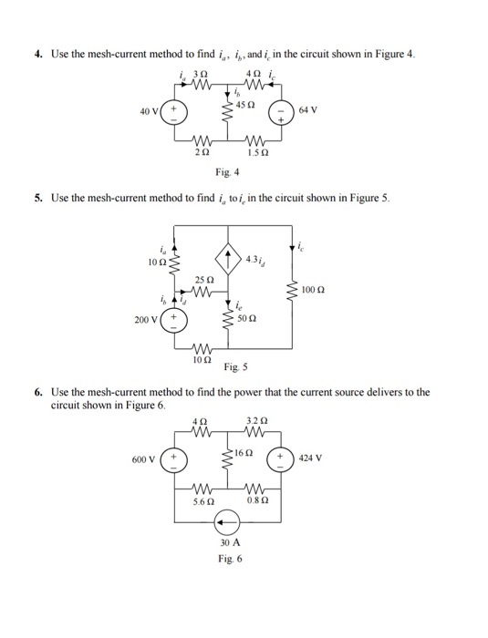 4. Use the mesh-current method to find i, iandi in the circuit shown in Figure 4. W 1.50 Fig. 4 5. Use the mesh-current metho