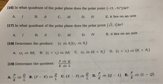 [16] In what quadrant of the polar plane does the polar point (-15,- 91°) lie? A. 1 B. II C. ITT D. IV E. it lies on an axis