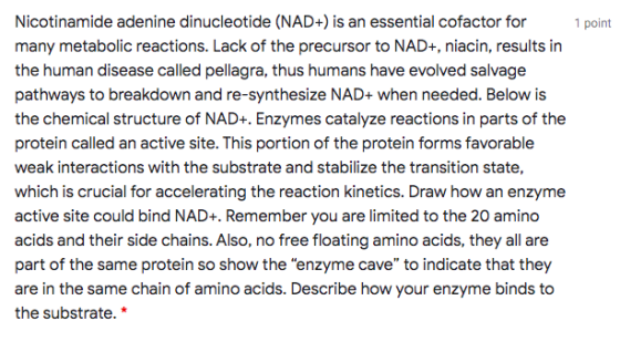 1 point Nicotinamide adenine dinucleotide (NAD+) is an essential cofactor for many metabolic reactions. Lack of the precursor